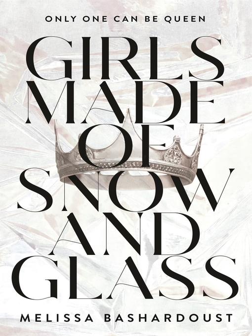 Title details for Girls Made of Snow and Glass by Melissa Bashardoust - Wait list